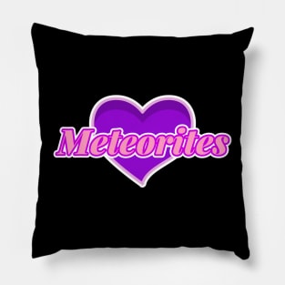 Meteorite Collector "I love Meteorites" Meteorite Pillow