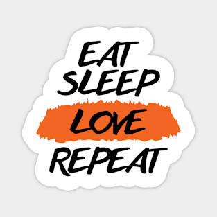 Eat Sleep Love Repeat Magnet