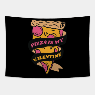 Pizza is my Valentine Foody Lover valentine Day Tapestry
