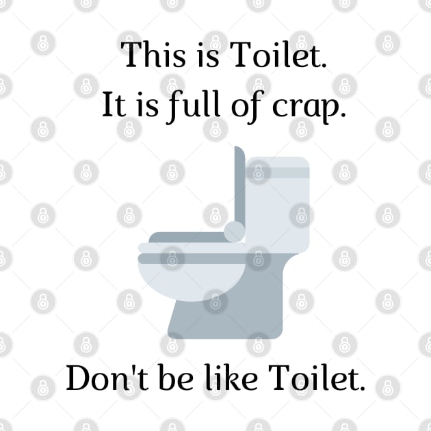 Don't be like Toilet! by firstsapling@gmail.com