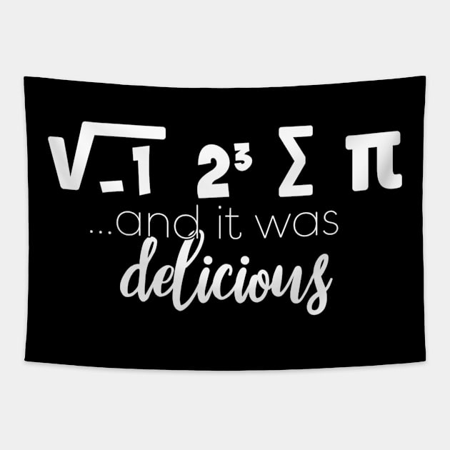 Funny Pi Day Shirt I Ate Some Pie And It Was Delicious Gift Tapestry by nellieuyangela