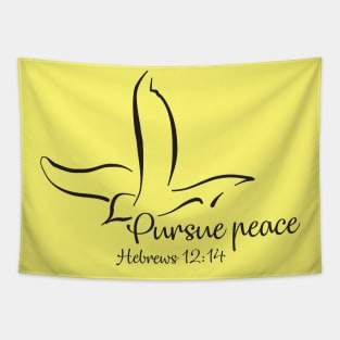 Pursue peace, Hebrews 12:14 - bible verse - Jesus God worship witness Christian design Tapestry