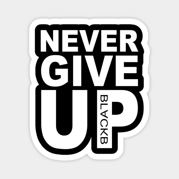 Original Never Give UP BLACKB Magnet by choicefettes