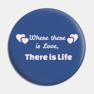 where there is love, there is life Pin