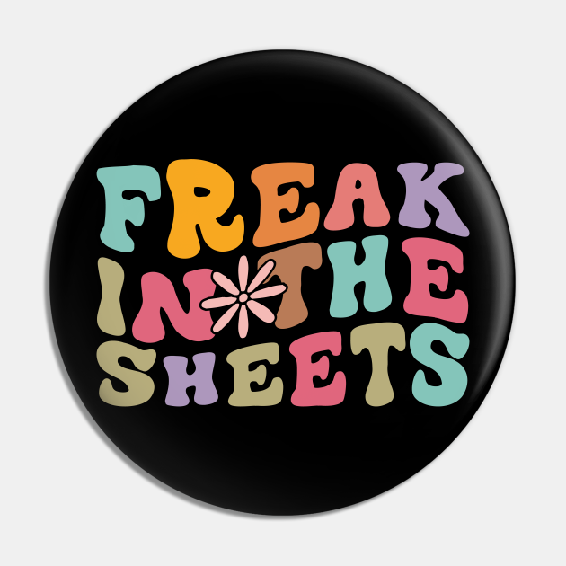 Freak in the Sheets Freaky Pin TeePublic