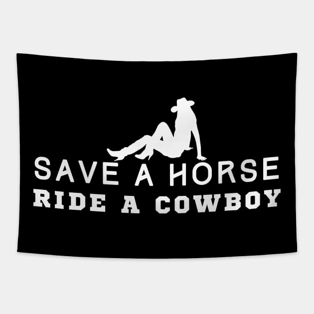 Save A Horse Ride A Cowboy Tapestry by HobbyAndArt