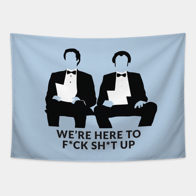 We re Here to F ck Sh t Up Step Brothers Step Brothers Tapestry TeePublic
