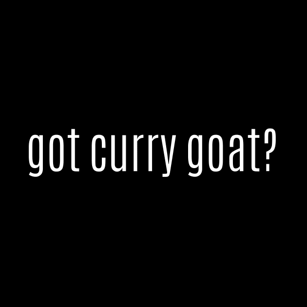 got curry goat? by MessageOnApparel