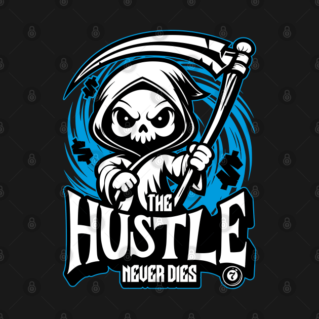 The hustle never dies by Garment Monkey Co.