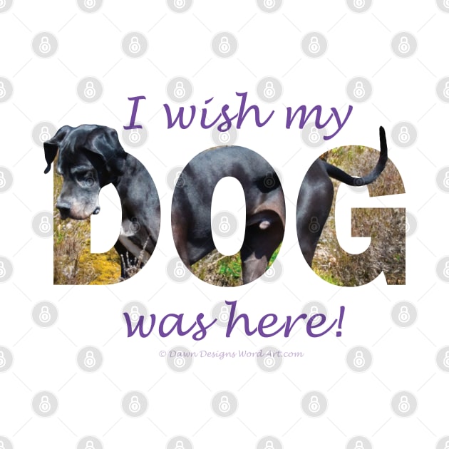 I wish my dog was here - Great Dane oil painting word art by DawnDesignsWordArt