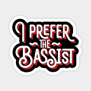 I Prefer The Bassist Magnet