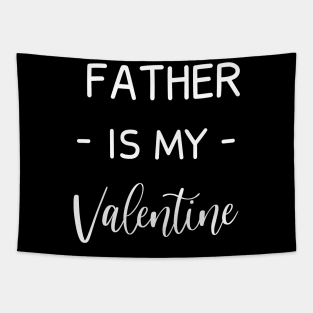 father Is My Valentine , father Lover , Funny Valentines , Valentines Day , father lover, Fur father For Life, father Valentine Tapestry