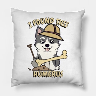 I found this humerus - husky dog Pillow