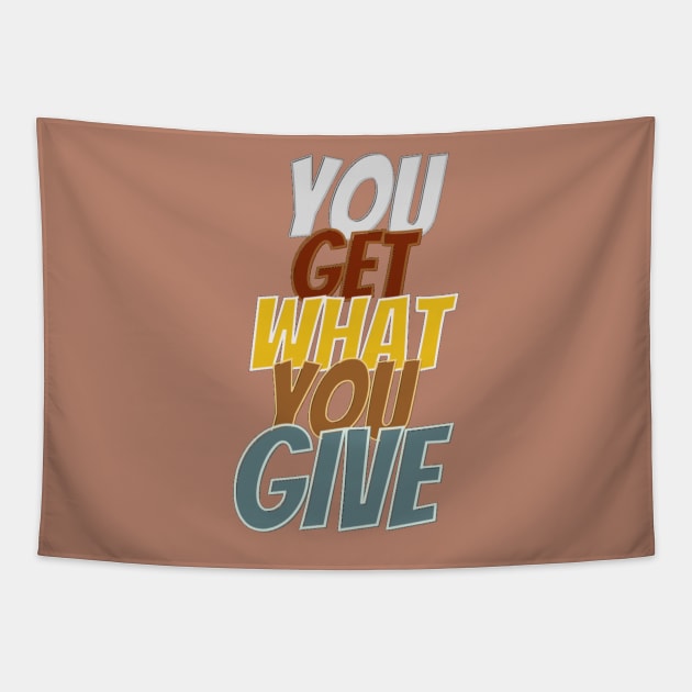 You get what you give Tapestry by Kikapu creations