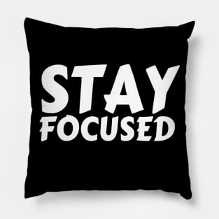 Stay Focused Motivation Inspiration Typographical Man's & Woman's Pillow