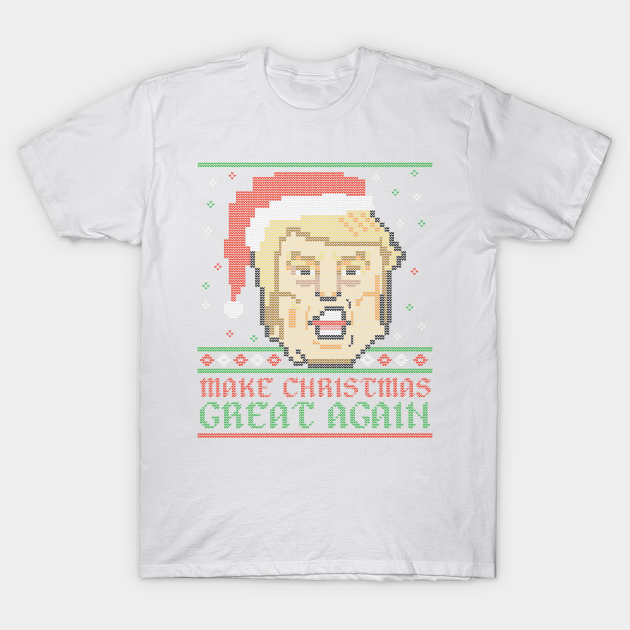 Discover Donald Trump Make Christmas Great Again Ugly Xmas - Donald Trump - T-Shirt