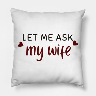 let me ask my wife Pillow