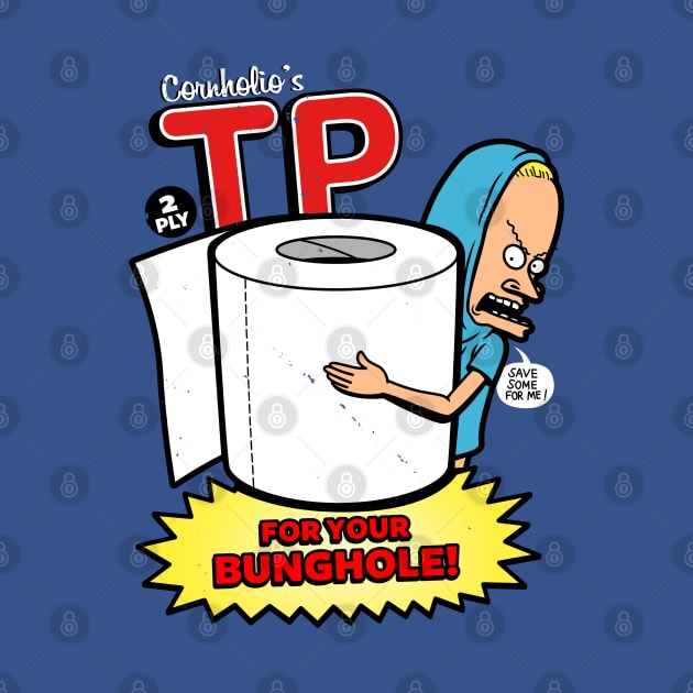 Bunghole Funny 90's Cartoon Quote Toilet Paper Humor by BoggsNicolas