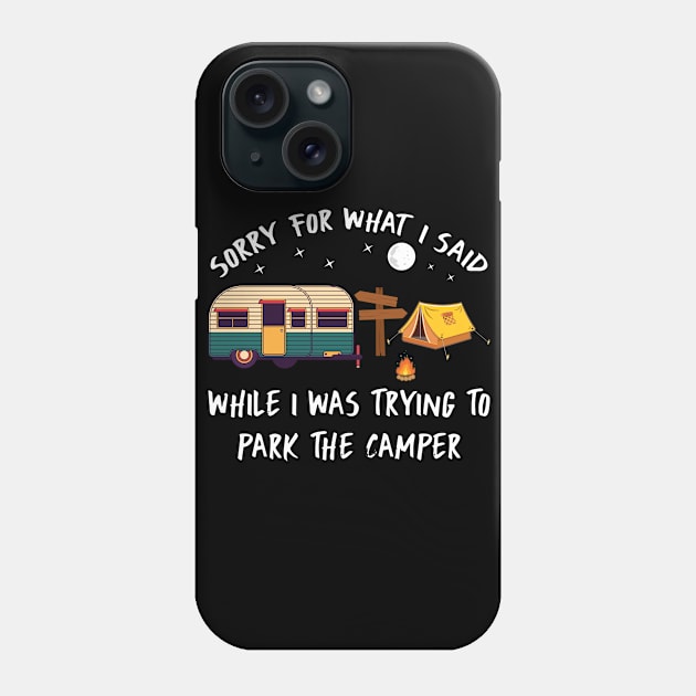 Sorry for what I said Parking the Camper Funny Phone Case by zellaarts