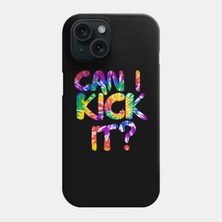 Can I Kick It tie dye Phone Case