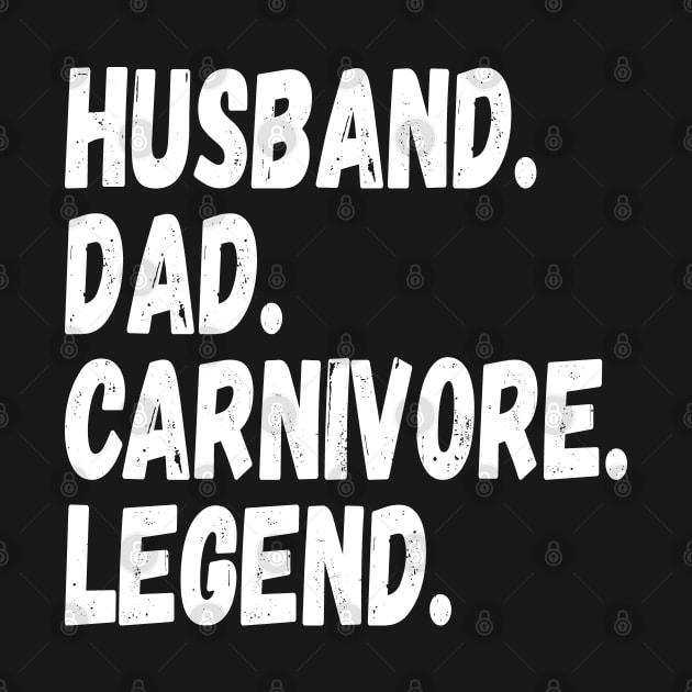 HUSBAND DAD CARNIVORE LEGEND FUNNY MEAT LOVING FATHER GRUNGE by CarnivoreMerch