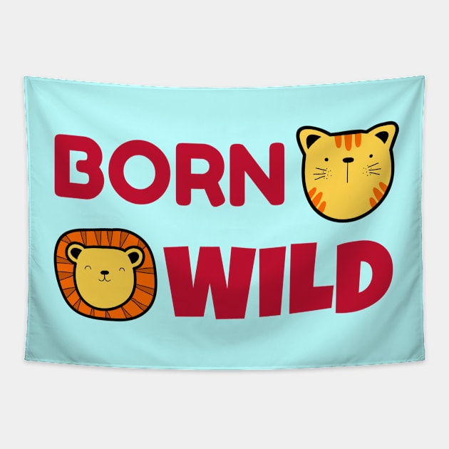 Born Wild | Cute Baby Tapestry by KidsKingdom