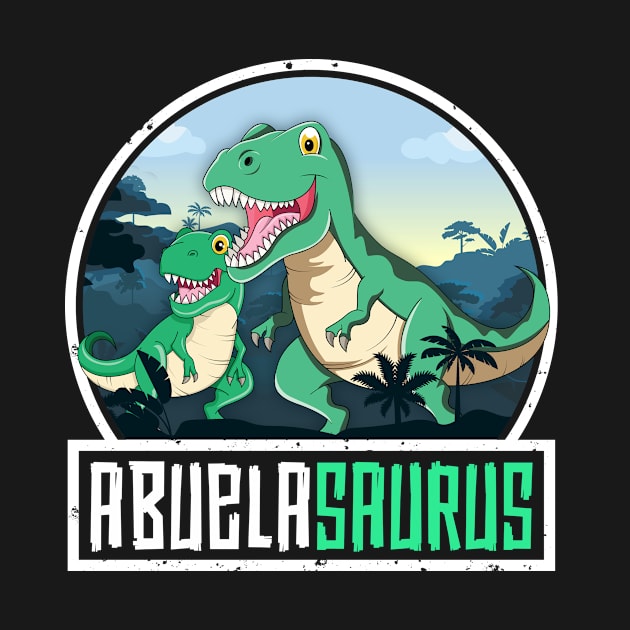 Abuelasaurus T-Rex Dinosaur Saurus Latina Grandma Matching by 14thFloorApparel