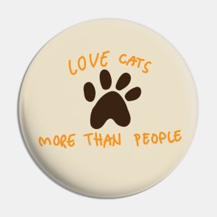 Love cats more than people Pin