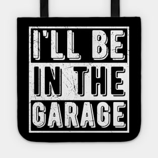 Ill Be In The Garage mechanical engineering Tote