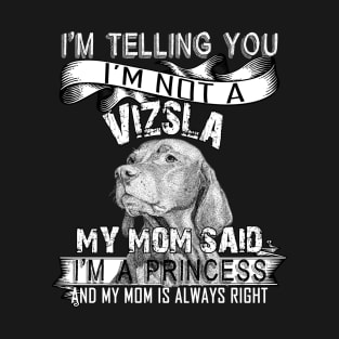 I'm telling you i'm not a vizsla T-Shirt