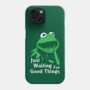 Just Waiting For Good Things Phone Case