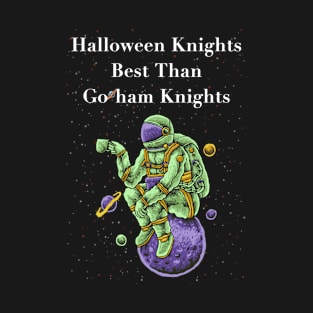 Halloween Knights Best Than Go*ham Knights T-Shirt