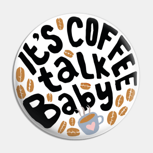 It's Coffee talk Baby Pin