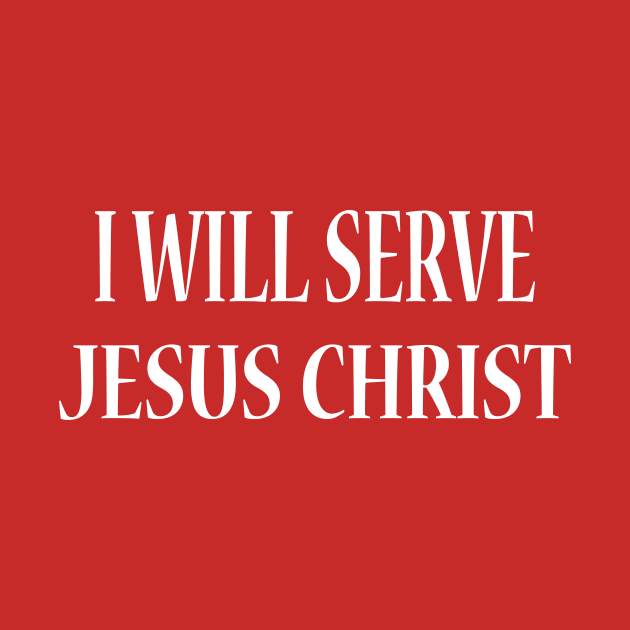 I Will Serve Jesus Christ by JevLavigne