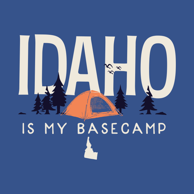 Idaho is my Base Camp by jdsoudry