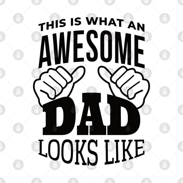 This Is What An Awesome DAD Looks Like, Design For Daddy by Promen Shirts