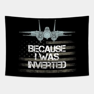 Because I Was Inverted Shirt Navy F-14 Fighter Jet Tapestry