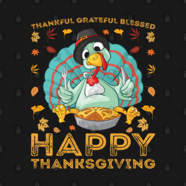 Discover Thankful Grateful Blessed Happy Thanksgiving - Thankful Grateful Blessed - T-Shirt