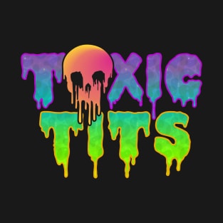 Toxic Tits T-Shirt