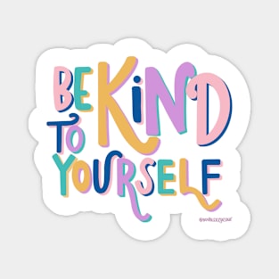 Be kind to yourself Magnet