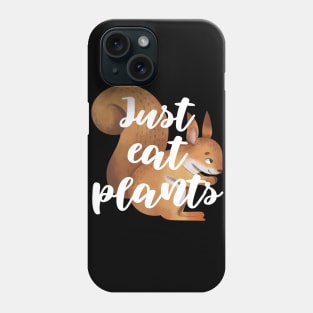 Just Eat Plants Phone Case