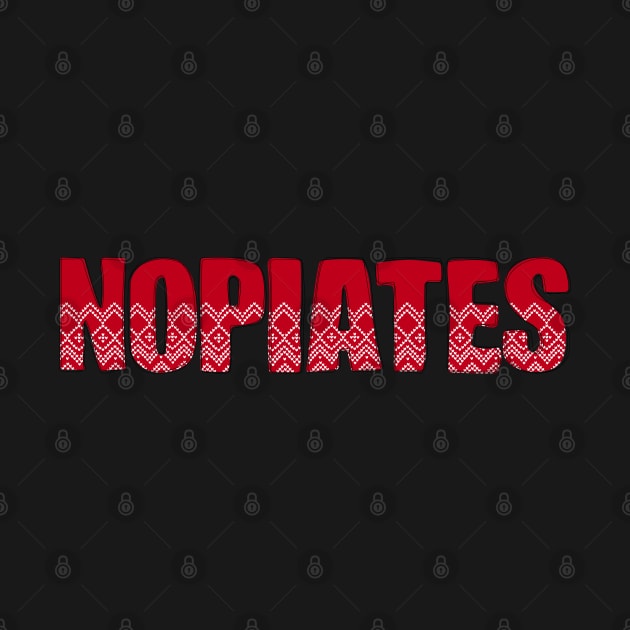 Nopiates Christmas - Sober Holiday - Drug Free by WaBastian