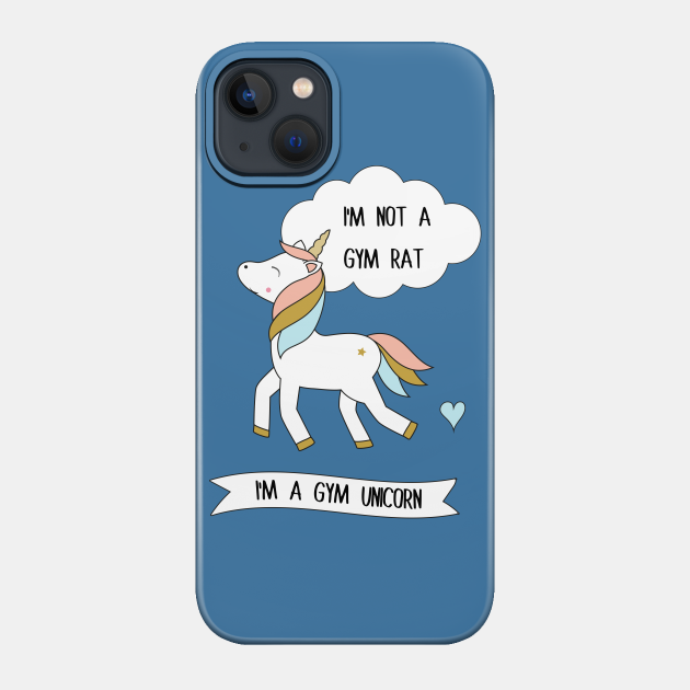 I'm not a gym rat - I'm a gym unicorn - Gym - Phone Case