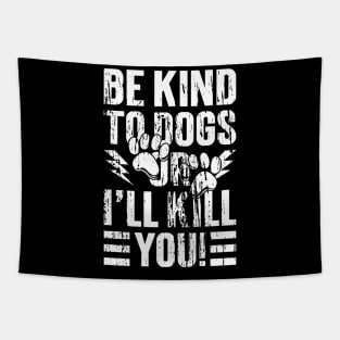 Be Kind To Dogs Or I'll Kill You -Vintage v3 Tapestry