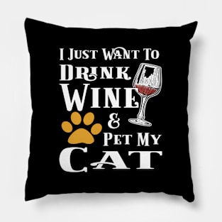 I Just Want To Drink Wine And Pet My Cat Pillow