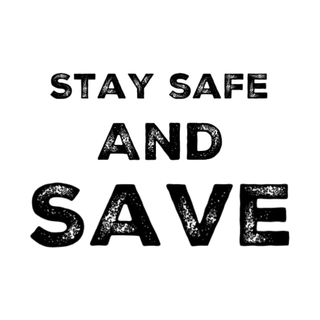 Stay Safe And Save by JTTDesigns