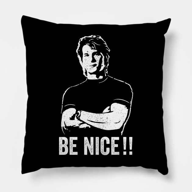 Road House Dalton's - Be Nice Pillow by Radian's Art