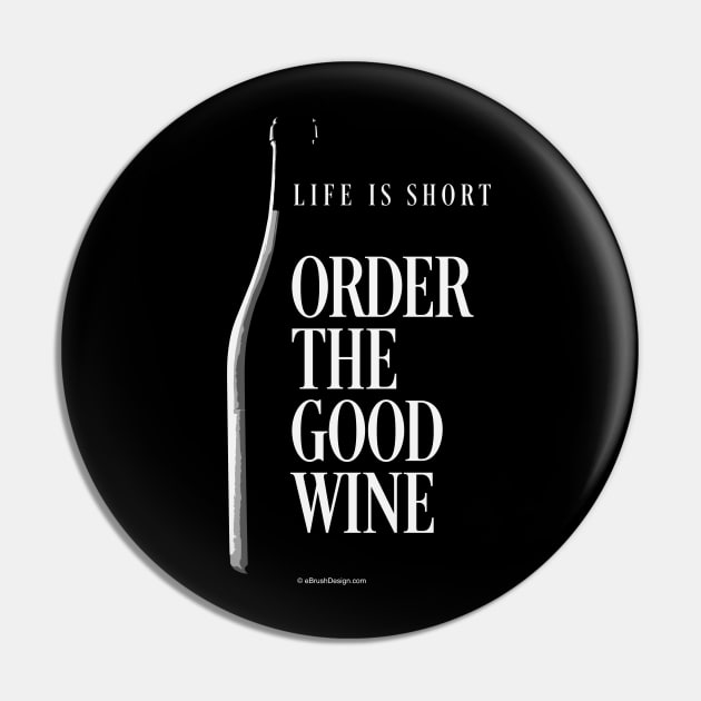 Order The Good Wine Pin by eBrushDesign