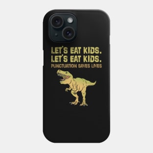 Let's Eat Kids Punctuation Saves Lives Funny Grammar Phone Case