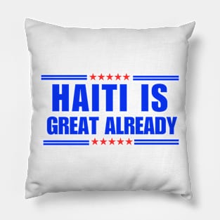 Haiti Is Great Already Funny Pillow